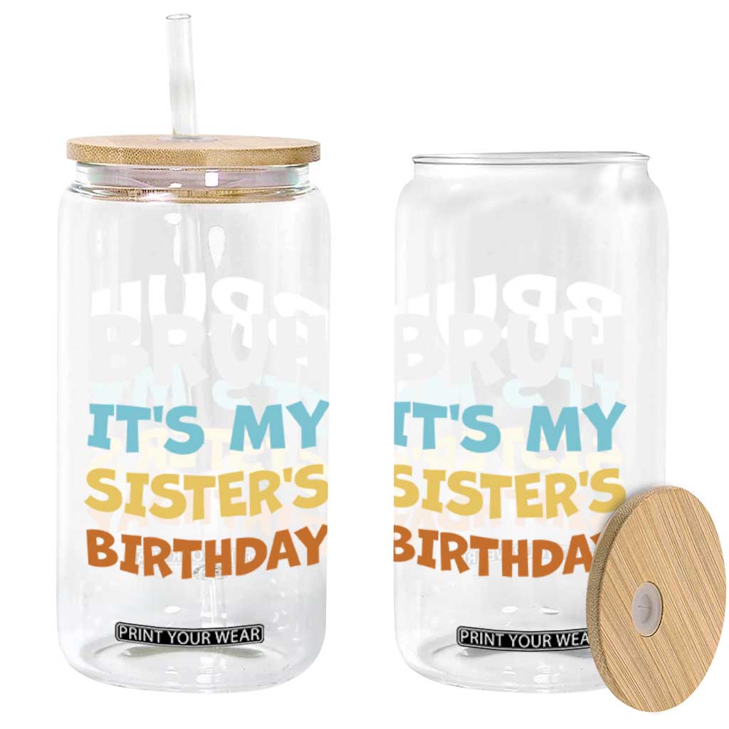 Funny Brother Glass Can Bruh Its My Sisters Birthday Meme TS10 Print Your Wear