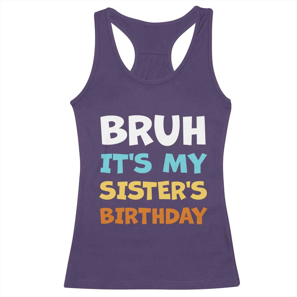 Funny Brother Racerback Tank Top Bruh Its My Sisters Birthday Meme TS10 Purple Print Your Wear
