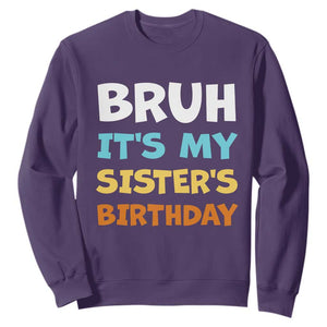 Funny Brother Sweatshirt Bruh Its My Sisters Birthday Meme TS10 Purple Print Your Wear