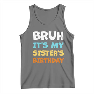 Funny Brother Tank Top Bruh Its My Sisters Birthday Meme TS10 Black Heather Print Your Wear