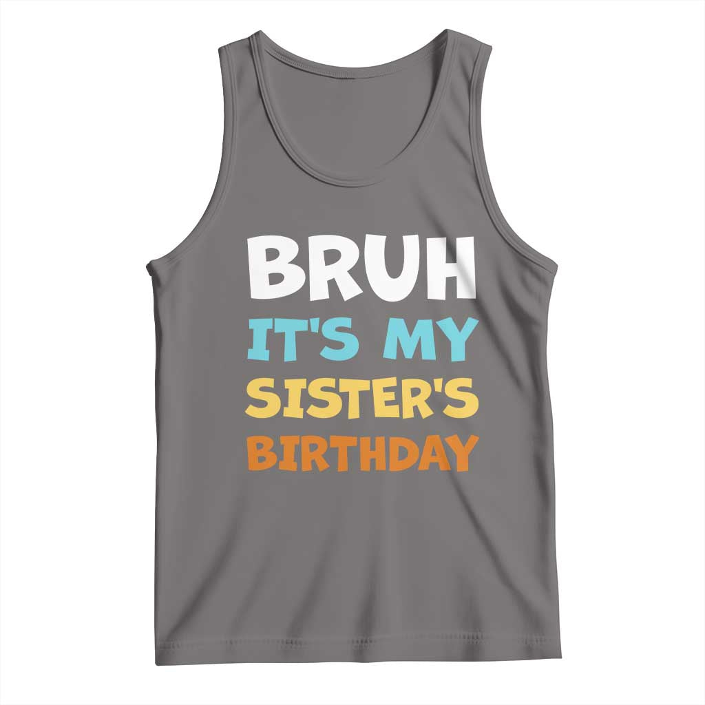 Funny Brother Tank Top Bruh Its My Sisters Birthday Meme TS10 Deep Heather Print Your Wear