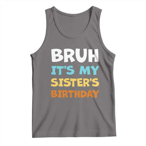 Funny Brother Tank Top Bruh Its My Sisters Birthday Meme TS10 Deep Heather Print Your Wear