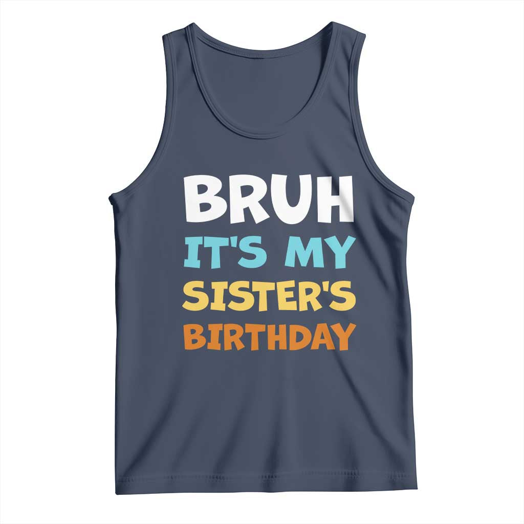 Funny Brother Tank Top Bruh Its My Sisters Birthday Meme TS10 Navy Print Your Wear
