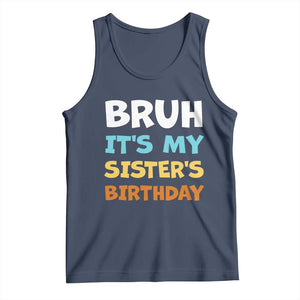 Funny Brother Tank Top Bruh Its My Sisters Birthday Meme TS10 Navy Print Your Wear