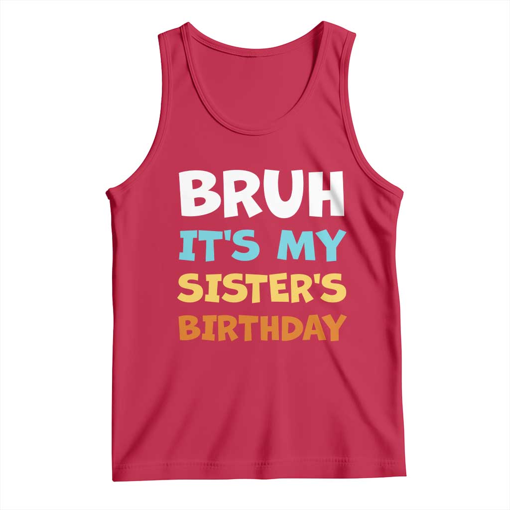 Funny Brother Tank Top Bruh Its My Sisters Birthday Meme TS10 Red Print Your Wear