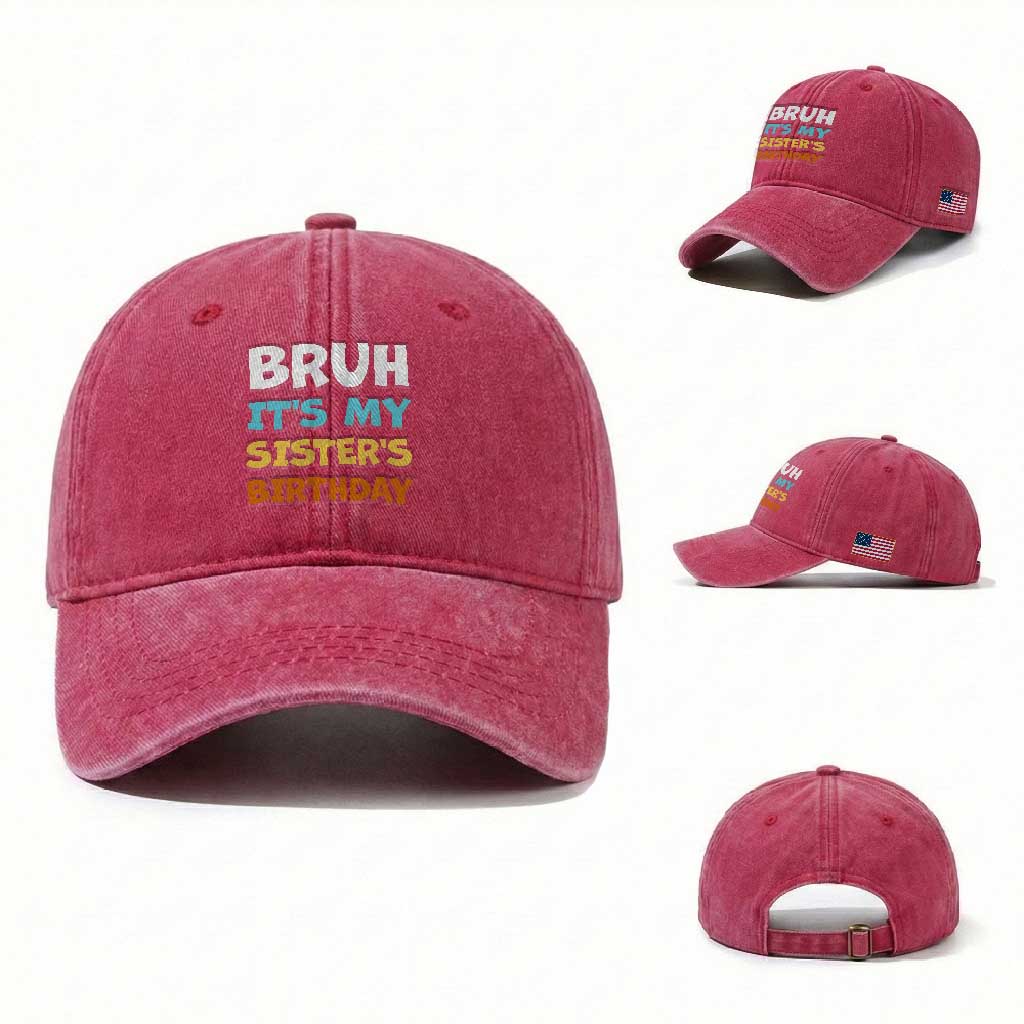 Funny Brother Washed Cotton Baseball Cap Bruh Its My Sisters Birthday Meme TS10 Washed Cap Universal Fit Red Print Your Wear