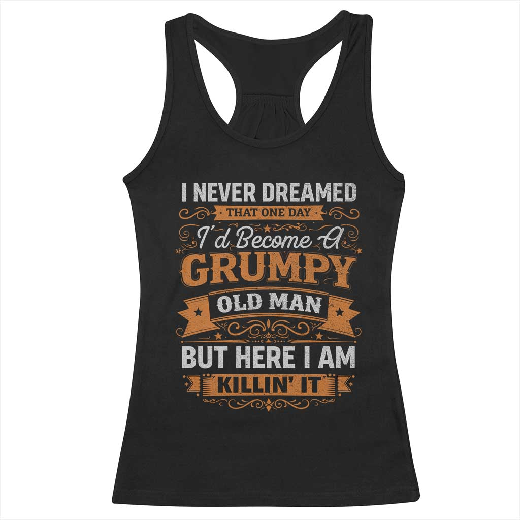 Funny Man Saying Racerback Tank Top Become A Grumpy Old Man Grandpa Dad TS10 Black Print Your Wear