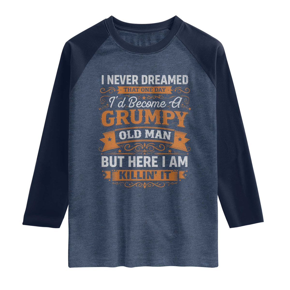 Funny Man Saying Raglan Shirt Become A Grumpy Old Man Grandpa Dad TS10 Heather Denim Navy Print Your Wear