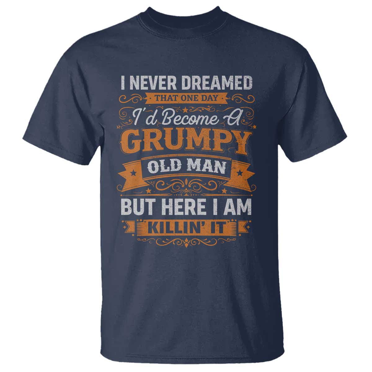Funny Man Saying T Shirt Become A Grumpy Old Man Grandpa Dad TS10 Navy Print Your Wear