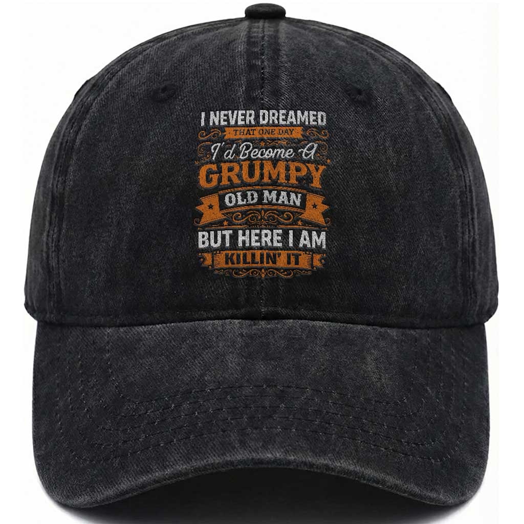 Funny Man Saying Washed Cotton Baseball Cap Become A Grumpy Old Man Grandpa Dad TS10 Washed Cap Universal Fit Black Print Your Wear