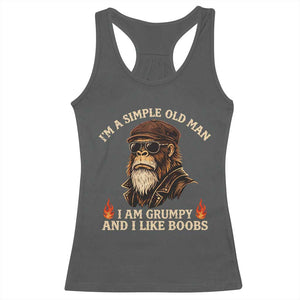Funny Man Saying Racerback Tank Top Im A Simple Old Man I Am Grumpy And Like Boobs Bigfoot Gag Gift TS10 Dark Heather Print Your Wear