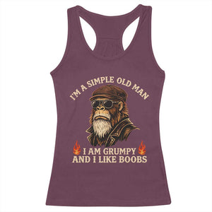 Funny Man Saying Racerback Tank Top Im A Simple Old Man I Am Grumpy And Like Boobs Bigfoot Gag Gift TS10 Maroon Print Your Wear