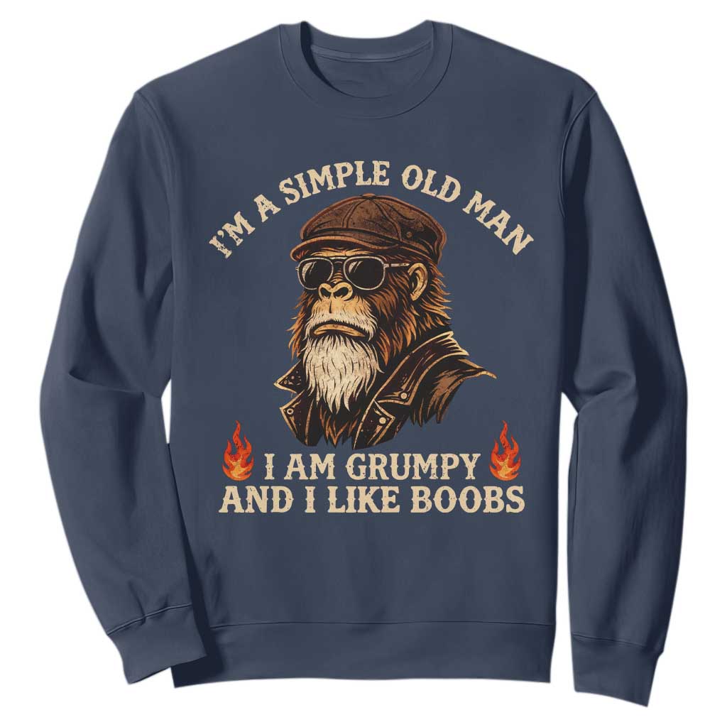 Funny Man Saying Sweatshirt Im A Simple Old Man I Am Grumpy And Like Boobs Bigfoot Gag Gift TS10 Navy Print Your Wear