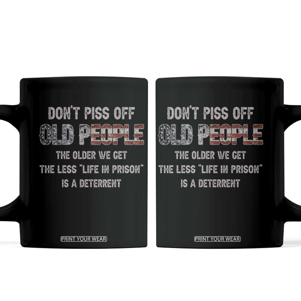 Dont Piss Off Old People Coffee Mug Funny Saying Retro Sarcastic Birthday Gifts TS10 Black Print Your Wear