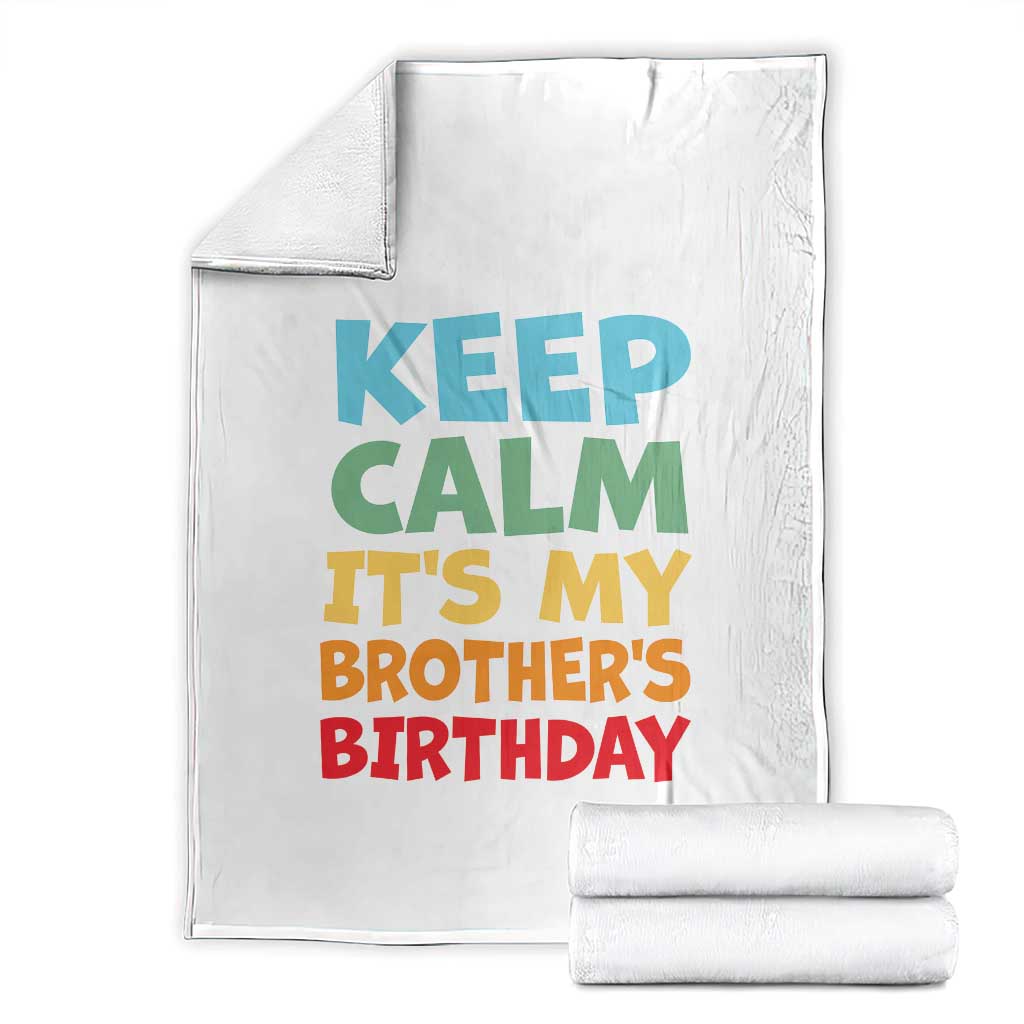 Its My Brother Birthday Throw Blanket I Cant Keep Calm Funny Sisters Bday Party Family Matching TS10 Black Print Your Wear