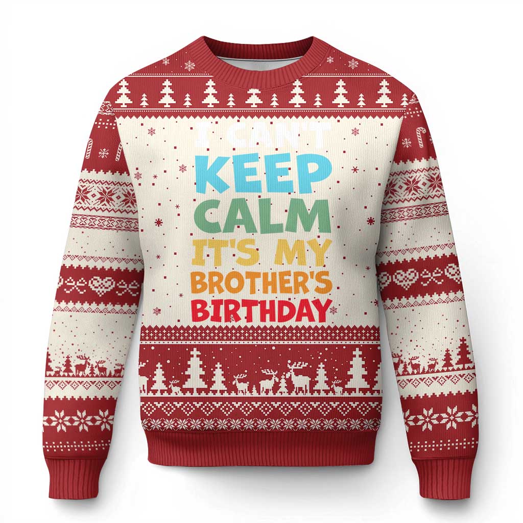 Its My Brother Birthday Ugly Christmas Sweater I Cant Keep Calm Funny Sisters Bday Party Family Matching TS10 Beige Red Print Your Wear
