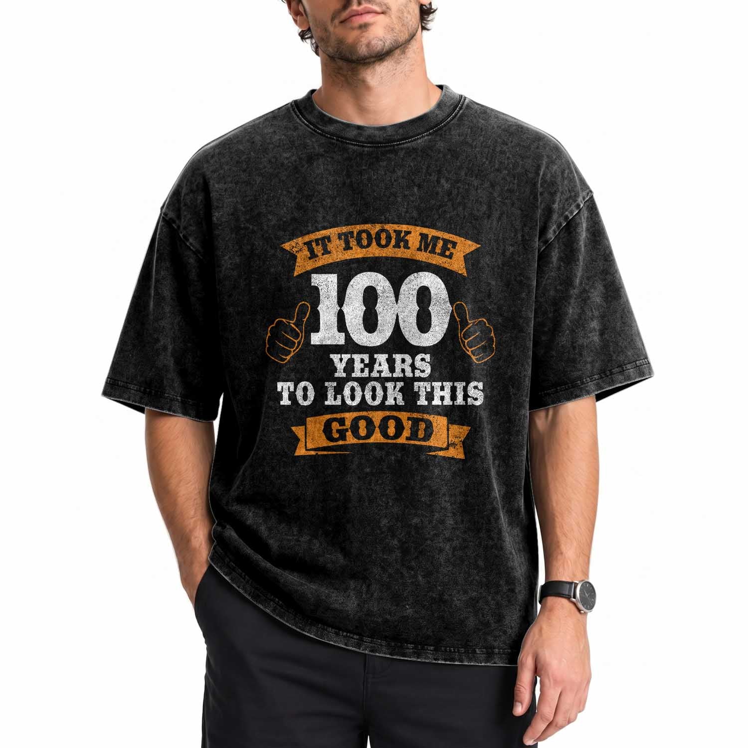 100th Birthday Washed Cotton T-Shirt 100 Year Old Gifts Took Me 100 Years To Look This Good