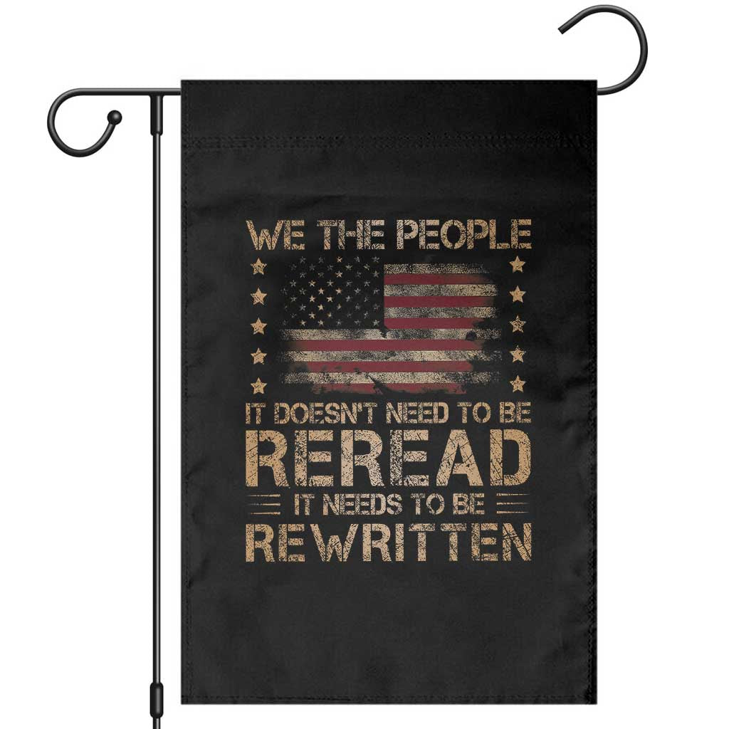 US Flag Constitution Of The USA Needs To Be Reread Garden Flag Patriotic American 4th Of July We The People TS10 Black Print Your Wear