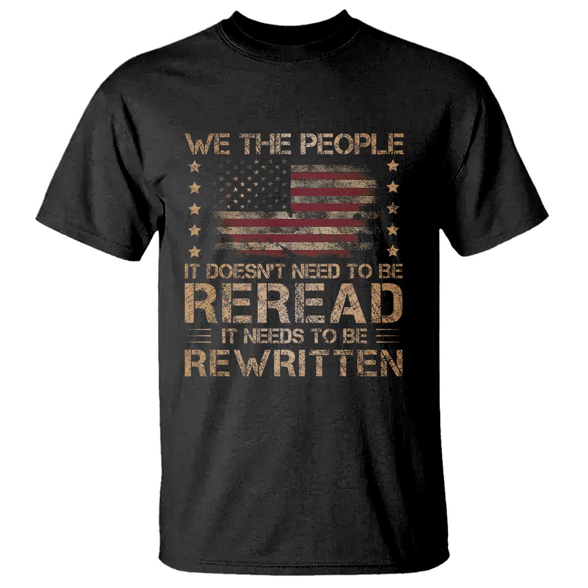 US Flag Constitution Of The USA Needs To Be Reread T Shirt Patriotic American 4th Of July We The People TS10 Black Print Your Wear