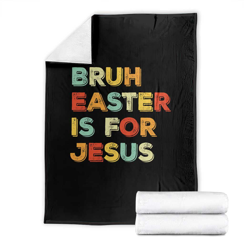Bruh Easter Is For Jesus Throw Blanket Christian Religious TS10 Black Print Your Wear
