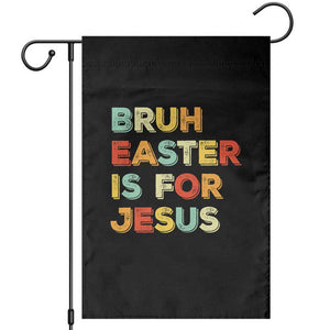 Bruh Easter Is For Jesus Garden Flag Christian Religious TS10 Black Print Your Wear