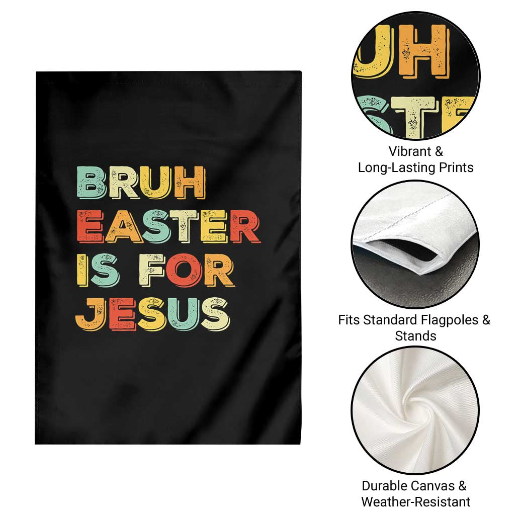 Bruh Easter Is For Jesus Garden Flag Christian Religious TS10 Print Your Wear