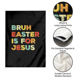 Bruh Easter Is For Jesus Garden Flag Christian Religious TS10 Print Your Wear