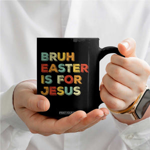 Bruh Easter Is For Jesus Coffee Mug Christian Religious TS10 Print Your Wear
