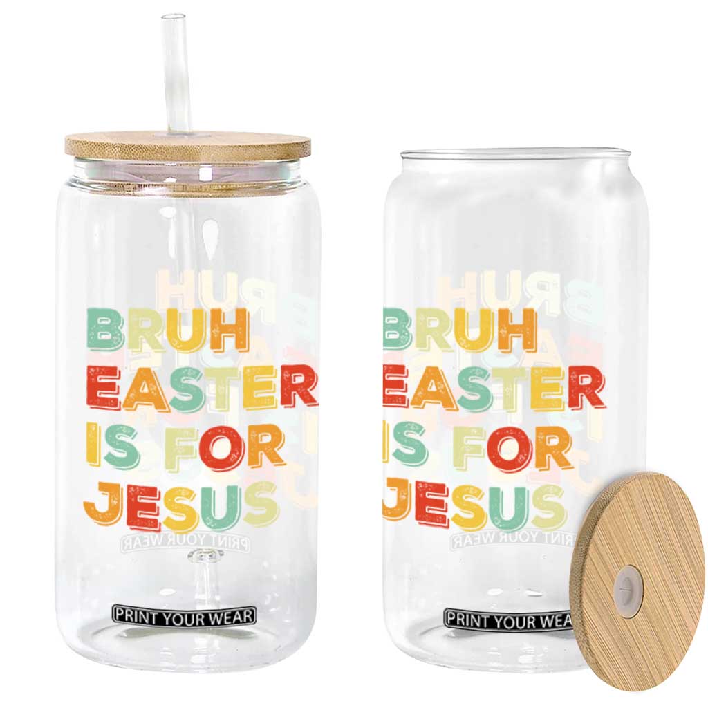 Bruh Easter Is For Jesus Glass Can Christian Religious TS10 Print Your Wear