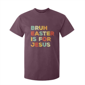 Bruh Easter Is For Jesus T Shirt For Kid Christian Religious TS10 Maroon Print Your Wear