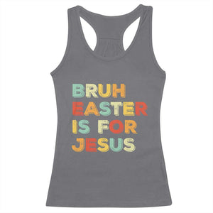 Bruh Easter Is For Jesus Racerback Tank Top Christian Religious TS10 Charcoal Print Your Wear