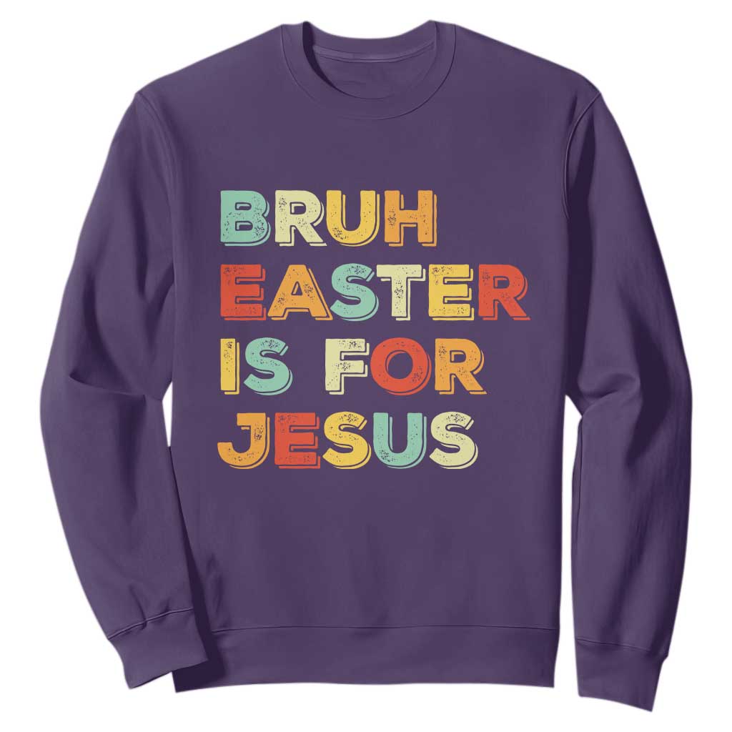 Bruh Easter Is For Jesus Sweatshirt Christian Religious TS10 Purple Print Your Wear