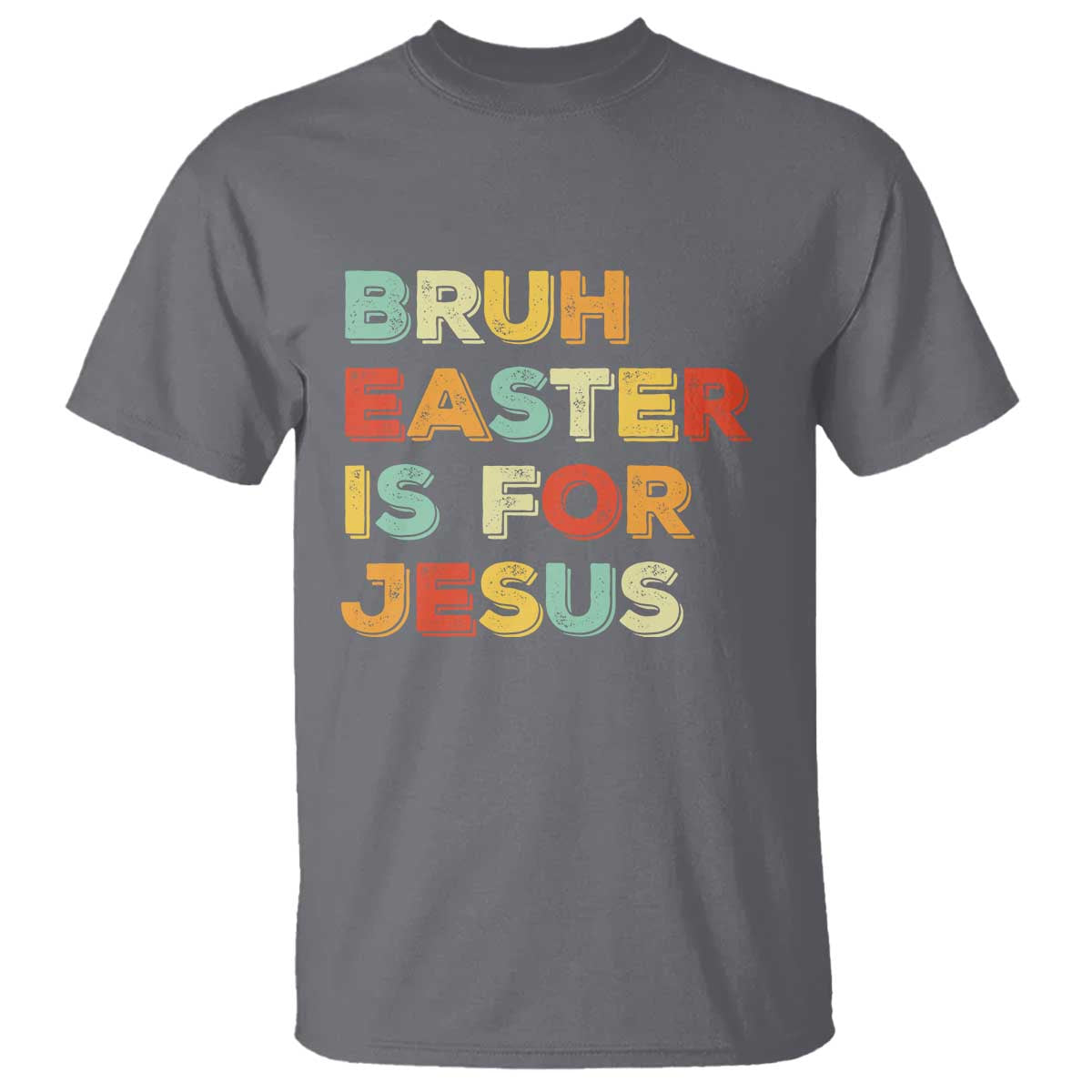 Bruh Easter Is For Jesus T Shirt Christian Religious TS10 Charcoal Print Your Wear