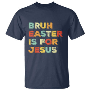 Bruh Easter Is For Jesus T Shirt Christian Religious TS10 Navy Print Your Wear