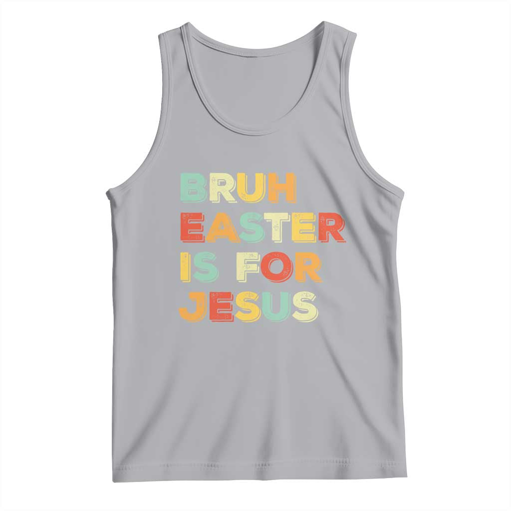 Bruh Easter Is For Jesus Tank Top Christian Religious TS10 Athletic Heather Print Your Wear