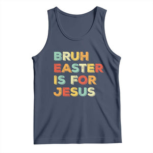 Bruh Easter Is For Jesus Tank Top Christian Religious TS10 Navy Print Your Wear