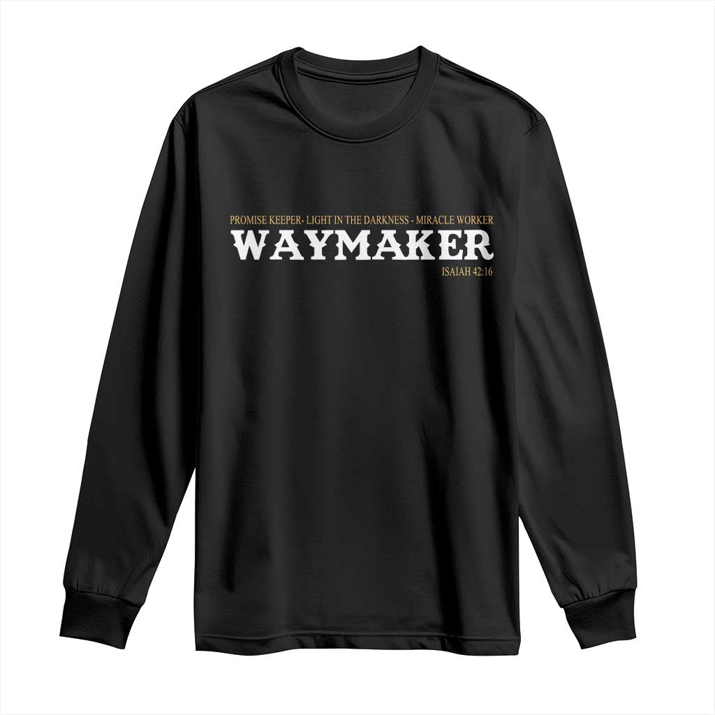 Christian Worship Long Sleeve Shirt Isaiah 42:16 Waymaker Promise Keeper Miracle Worker TS10 Black Print Your Wear