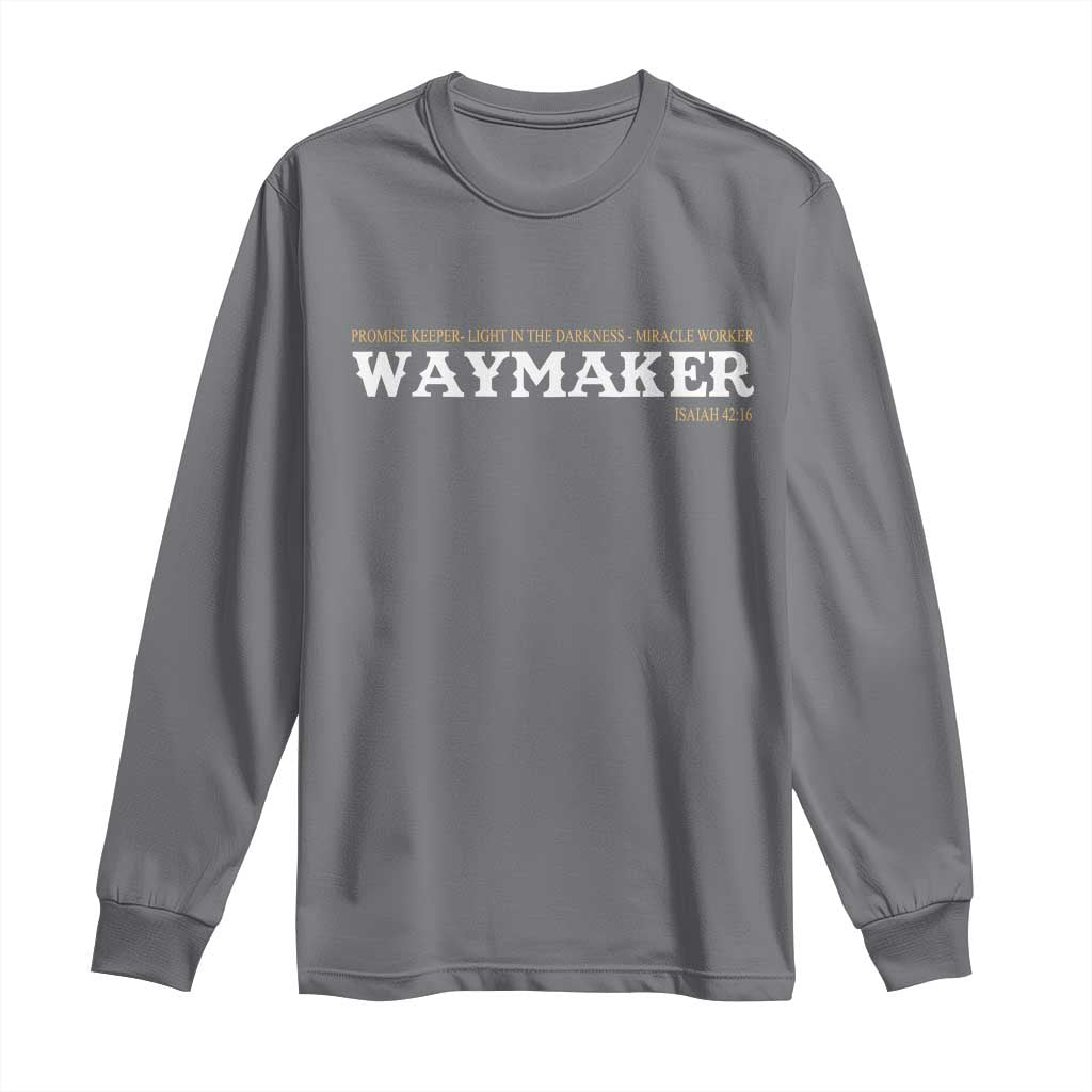 Christian Worship Long Sleeve Shirt Isaiah 42:16 Waymaker Promise Keeper Miracle Worker TS10 Charcoal Print Your Wear