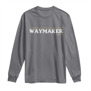 Christian Worship Long Sleeve Shirt Isaiah 42:16 Waymaker Promise Keeper Miracle Worker TS10 Charcoal Print Your Wear