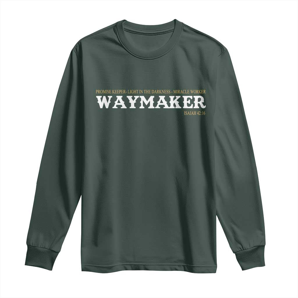 Christian Worship Long Sleeve Shirt Isaiah 42:16 Waymaker Promise Keeper Miracle Worker TS10 Dark Forest Green Print Your Wear