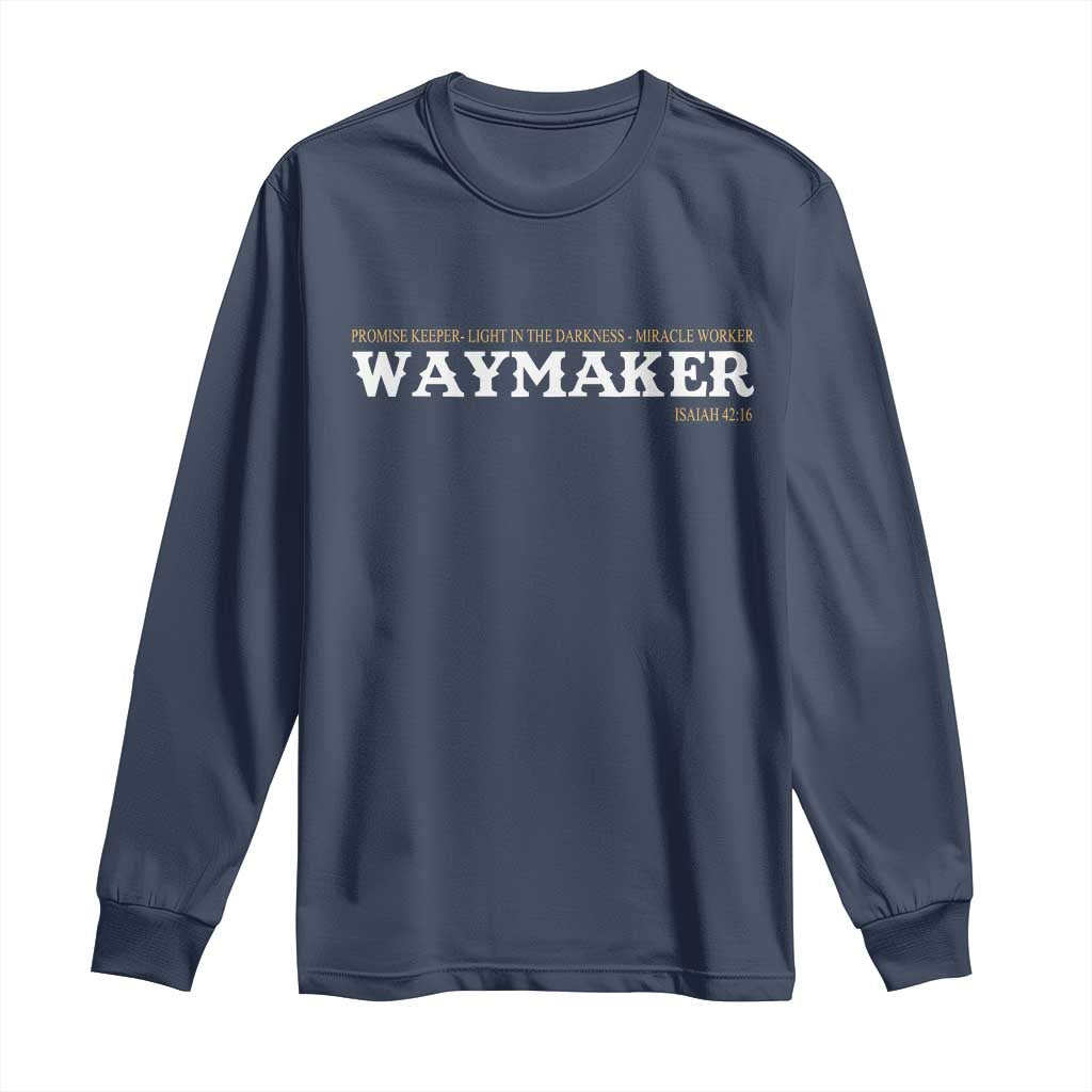 Christian Worship Long Sleeve Shirt Isaiah 42:16 Waymaker Promise Keeper Miracle Worker TS10 Navy Print Your Wear