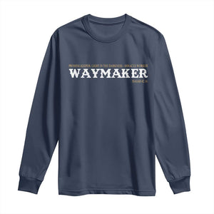 Christian Worship Long Sleeve Shirt Isaiah 42:16 Waymaker Promise Keeper Miracle Worker TS10 Navy Print Your Wear