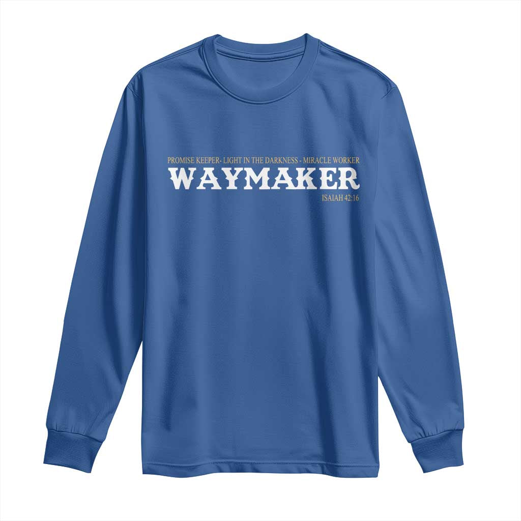 Christian Worship Long Sleeve Shirt Isaiah 42:16 Waymaker Promise Keeper Miracle Worker TS10 Royal Blue Print Your Wear