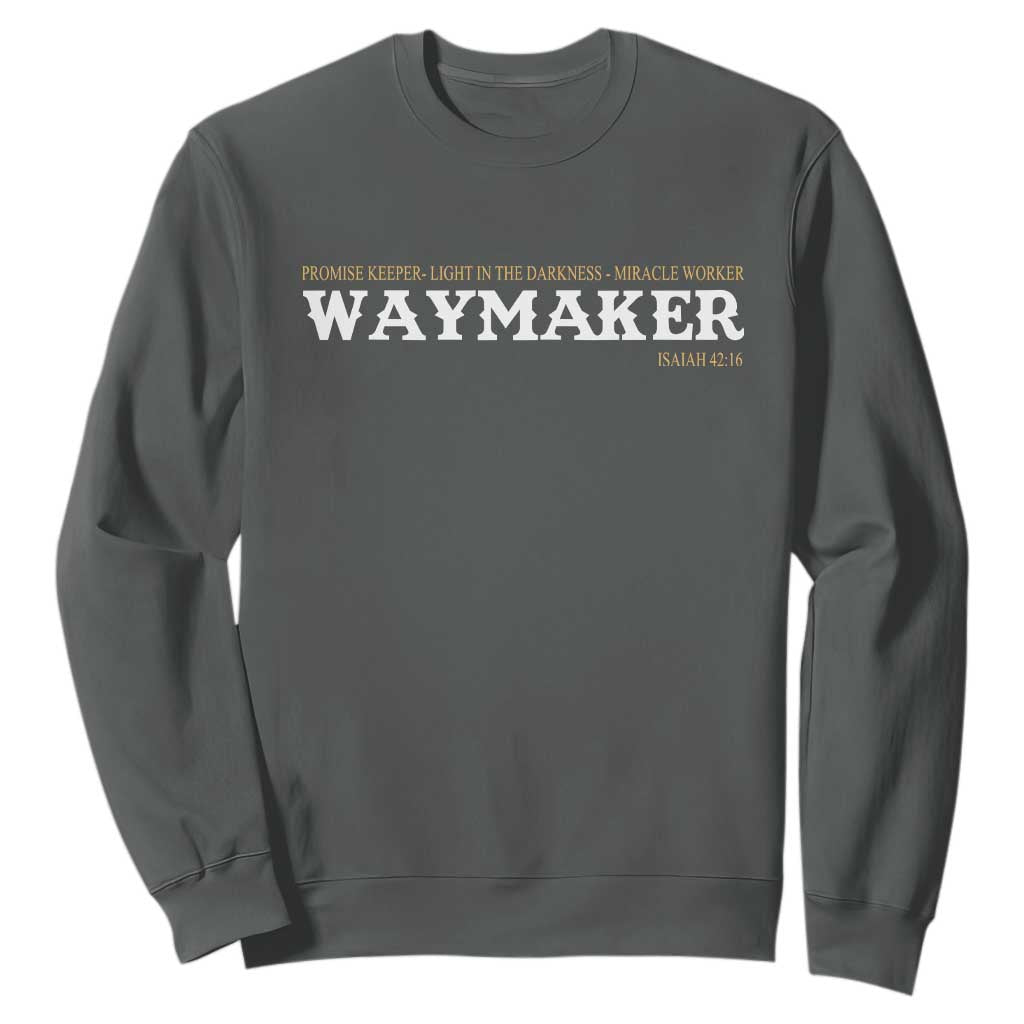 Christian Worship Sweatshirt Isaiah 42:16 Waymaker Promise Keeper Miracle Worker TS10 Dark Heather Print Your Wear