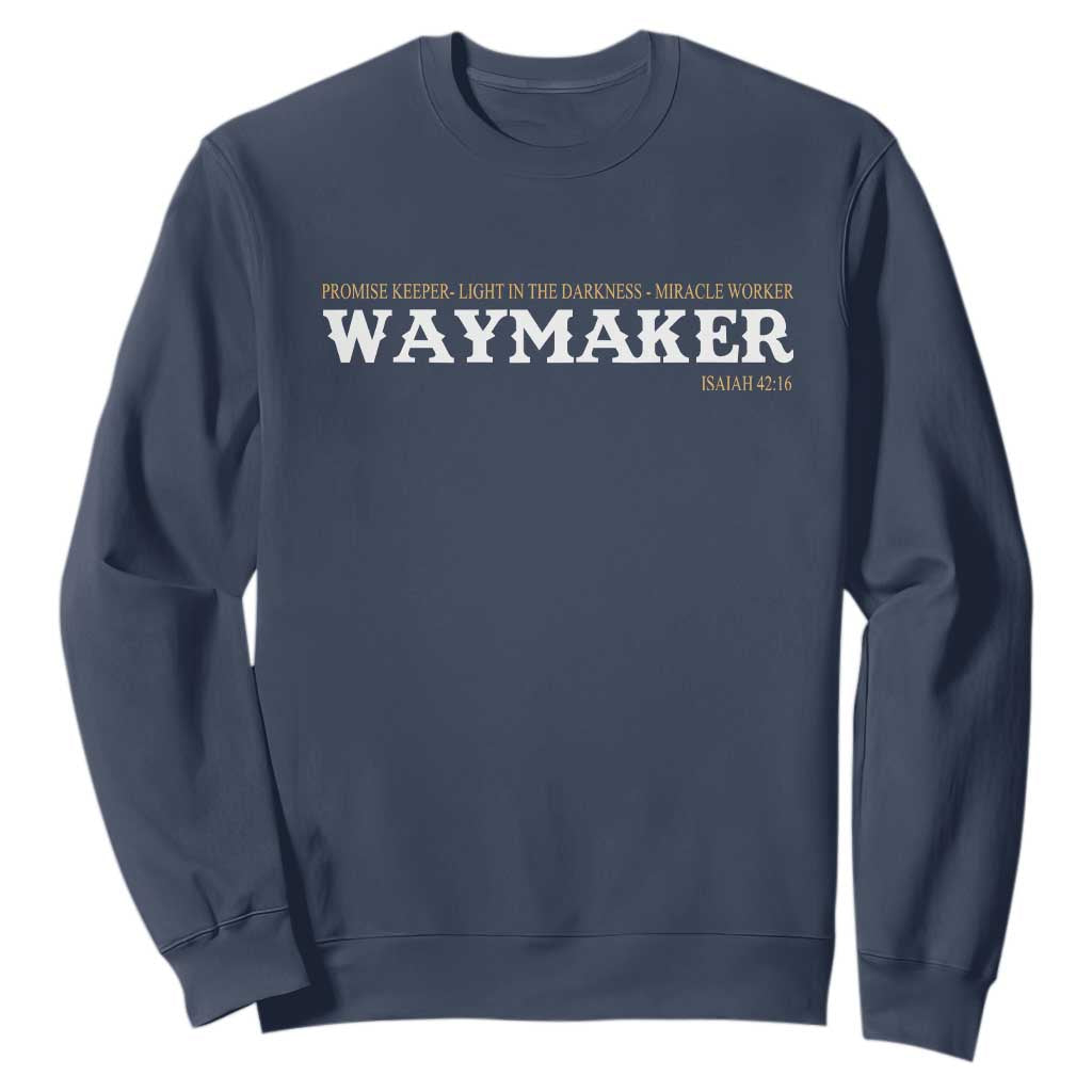 Christian Worship Sweatshirt Isaiah 42:16 Waymaker Promise Keeper Miracle Worker TS10 Navy Print Your Wear