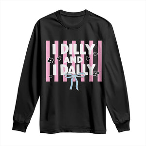 Dilly Dally Long Sleeve Shirt Trendy Viral Funny Girly TS10 Black Print Your Wear