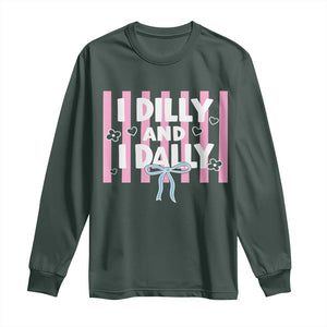 Dilly Dally Long Sleeve Shirt Trendy Viral Funny Girly TS10 Dark Forest Green Print Your Wear