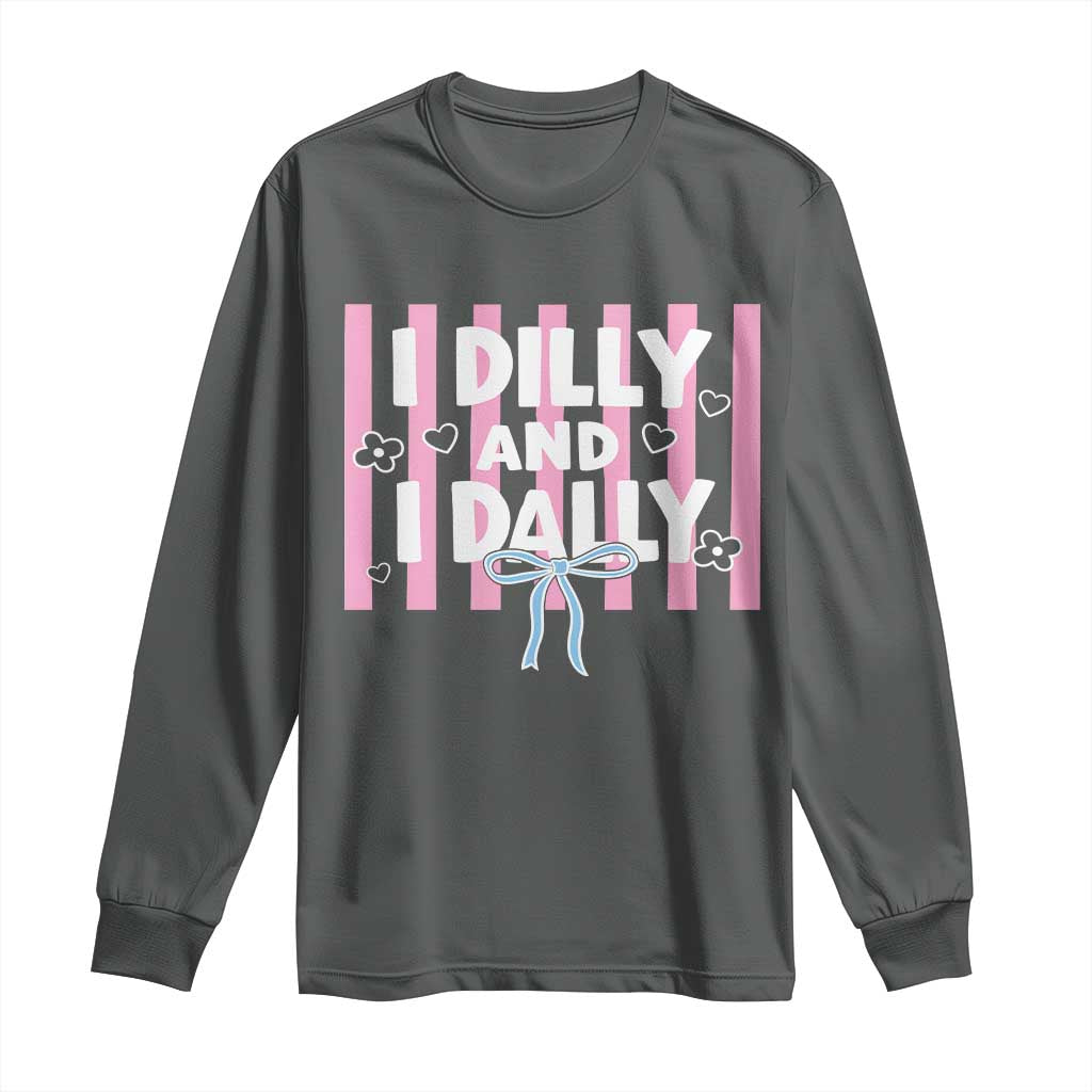 Dilly Dally Long Sleeve Shirt Trendy Viral Funny Girly TS10 Dark Heather Print Your Wear