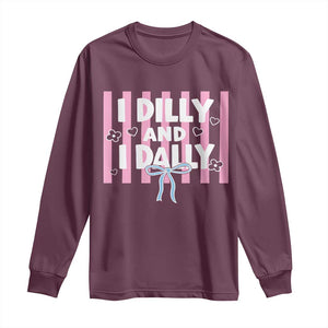 Dilly Dally Long Sleeve Shirt Trendy Viral Funny Girly TS10 Maroon Print Your Wear