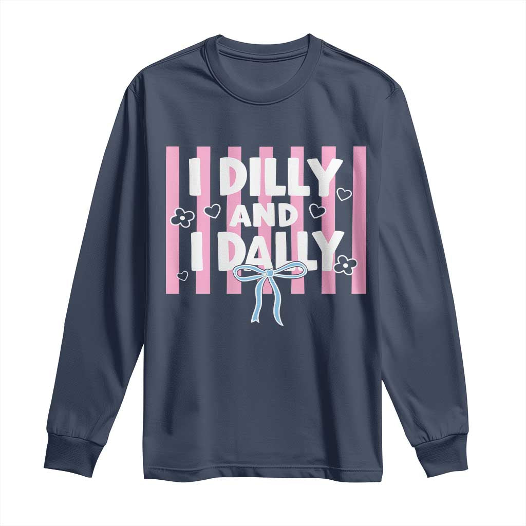 Dilly Dally Long Sleeve Shirt Trendy Viral Funny Girly TS10 Navy Print Your Wear